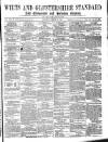 Wilts and Gloucestershire Standard Saturday 30 March 1878 Page 1