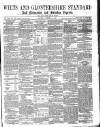 Wilts and Gloucestershire Standard Saturday 19 October 1878 Page 1