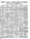 Wilts and Gloucestershire Standard Saturday 05 April 1879 Page 1
