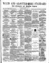 Wilts and Gloucestershire Standard Saturday 05 July 1879 Page 1