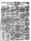Wilts and Gloucestershire Standard Saturday 20 August 1881 Page 1
