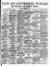 Wilts and Gloucestershire Standard Saturday 25 November 1882 Page 1