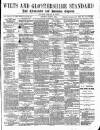 Wilts and Gloucestershire Standard Saturday 07 June 1884 Page 1