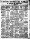 Wilts and Gloucestershire Standard Saturday 03 January 1885 Page 1