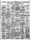 Wilts and Gloucestershire Standard Saturday 04 July 1885 Page 1