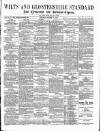 Wilts and Gloucestershire Standard Saturday 27 March 1886 Page 1