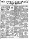 Wilts and Gloucestershire Standard Saturday 23 June 1888 Page 1
