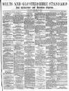 Wilts and Gloucestershire Standard Saturday 01 September 1888 Page 1