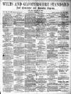 Wilts and Gloucestershire Standard Saturday 02 February 1889 Page 1