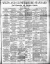Wilts and Gloucestershire Standard Saturday 16 August 1890 Page 1