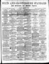 Wilts and Gloucestershire Standard Saturday 14 February 1891 Page 1