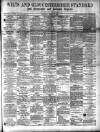 Wilts and Gloucestershire Standard Saturday 11 March 1893 Page 1