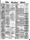 Glasgow Evening Post Friday 05 December 1879 Page 1