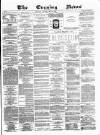 Glasgow Evening Post Monday 24 May 1880 Page 1