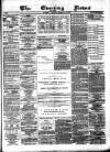 Glasgow Evening Post Monday 07 February 1881 Page 1