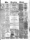 Glasgow Evening Post Thursday 24 February 1881 Page 1