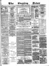 Glasgow Evening Post Wednesday 16 March 1881 Page 1