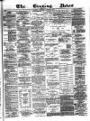 Glasgow Evening Post Monday 24 October 1881 Page 1