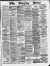 Glasgow Evening Post Thursday 19 April 1883 Page 1