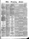 Glasgow Evening Post Saturday 28 March 1885 Page 1