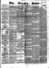 Glasgow Evening Post Tuesday 01 December 1885 Page 1