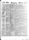 Glasgow Evening Post Saturday 22 May 1886 Page 1