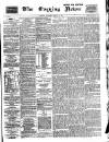 Glasgow Evening Post Saturday 12 March 1887 Page 1
