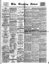 Glasgow Evening Post Wednesday 04 May 1887 Page 1