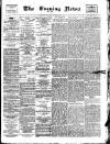 Glasgow Evening Post Tuesday 13 September 1887 Page 1