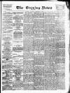Glasgow Evening Post Thursday 02 February 1888 Page 1