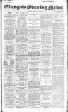 Glasgow Evening Post Saturday 02 April 1892 Page 1