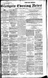 Glasgow Evening Post Friday 03 March 1893 Page 1