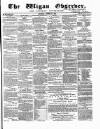 Wigan Observer and District Advertiser Saturday 27 October 1855 Page 1