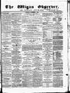 Wigan Observer and District Advertiser Saturday 03 November 1855 Page 1