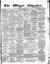 Wigan Observer and District Advertiser Saturday 17 November 1855 Page 1