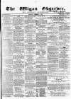 Wigan Observer and District Advertiser Saturday 01 December 1855 Page 1