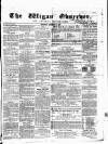 Wigan Observer and District Advertiser Saturday 15 December 1855 Page 1
