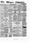 Wigan Observer and District Advertiser Saturday 09 February 1856 Page 1