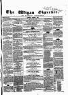 Wigan Observer and District Advertiser Saturday 09 August 1856 Page 1