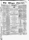 Wigan Observer and District Advertiser Saturday 04 October 1856 Page 1