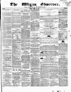 Wigan Observer and District Advertiser Friday 13 March 1857 Page 1