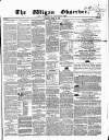 Wigan Observer and District Advertiser Saturday 28 March 1857 Page 1
