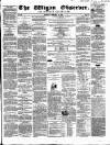 Wigan Observer and District Advertiser Saturday 20 February 1858 Page 1