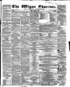 Wigan Observer and District Advertiser Friday 30 March 1860 Page 1