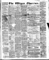 Wigan Observer and District Advertiser Saturday 26 May 1860 Page 1