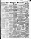 Wigan Observer and District Advertiser Friday 07 March 1862 Page 1