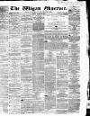 Wigan Observer and District Advertiser Friday 03 October 1862 Page 1
