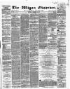 Wigan Observer and District Advertiser Saturday 12 December 1863 Page 1