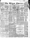 Wigan Observer and District Advertiser Friday 04 March 1864 Page 1