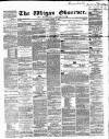 Wigan Observer and District Advertiser Friday 18 March 1864 Page 1